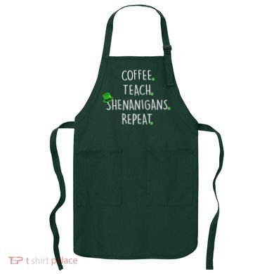 St Patrick's Day Coffee Teach Shenanigans Repeat Apron