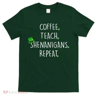 St Patrick's Day Coffee Teach Shenanigans Repeat T-Shirt