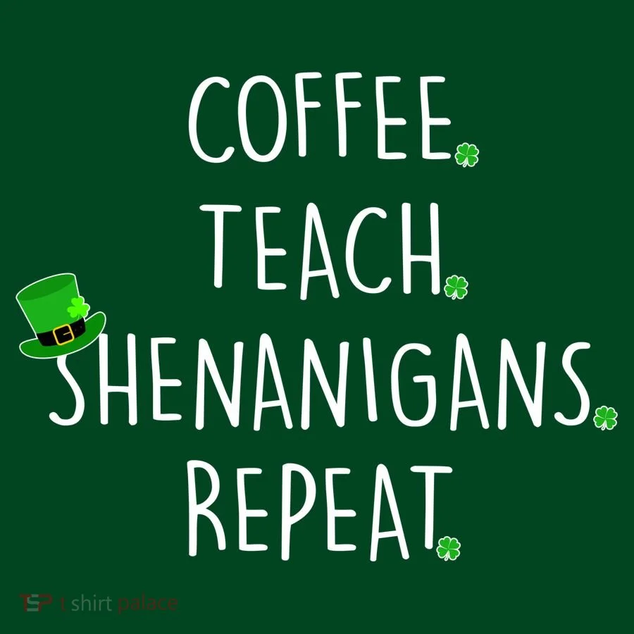 St Patrick's Day Coffee Teach Shenanigans Repeat Button