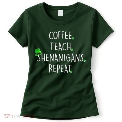 St Patrick's Day Coffee Teach Shenanigans Repeat Women's T-Shirt