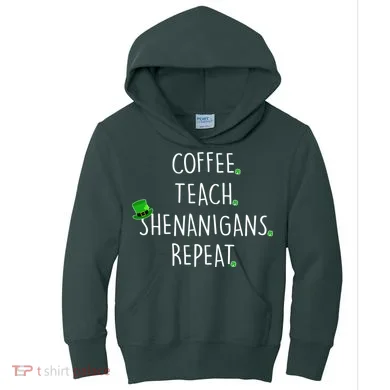 St Patrick's Day Coffee Teach Shenanigans Repeat Kids Hoodie