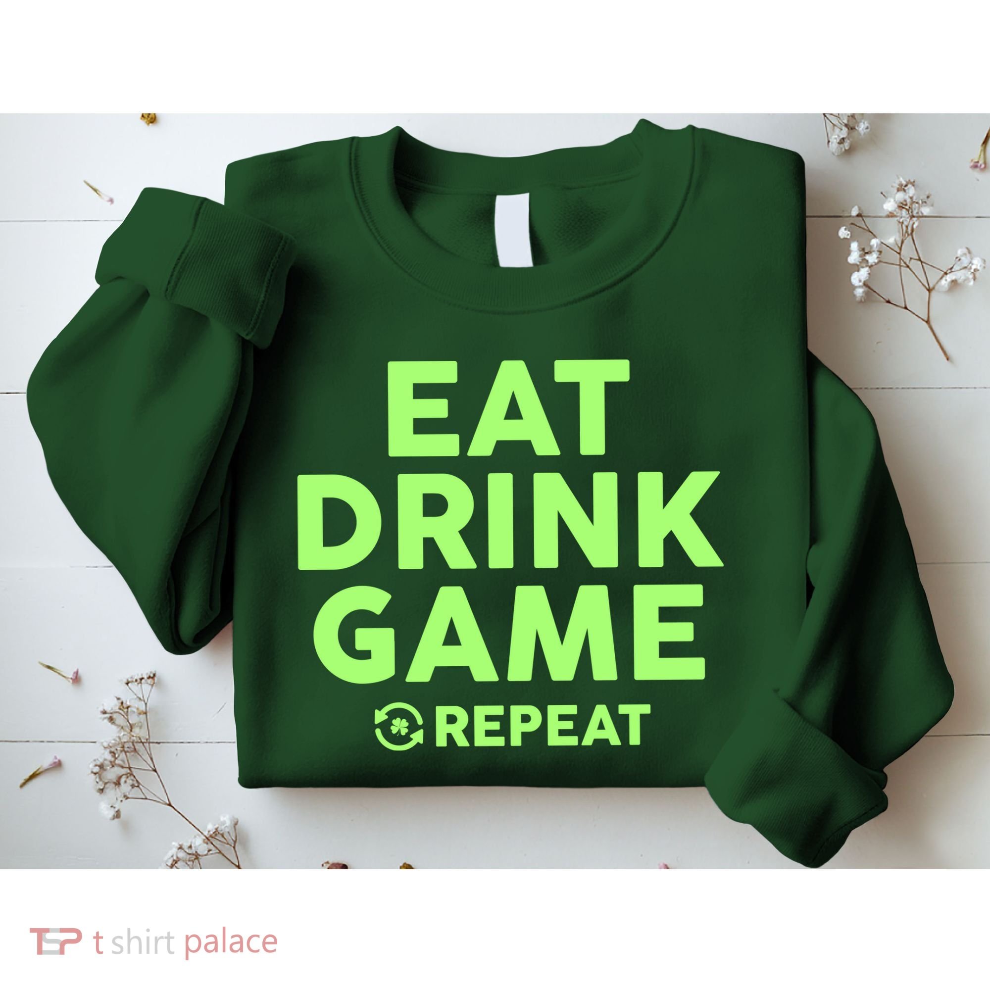 St Patrick's Day Eat Drink Game Repeat Sweatshirt
