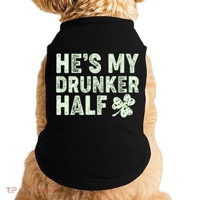 St Patrick's Day He's My Drunker Half Matching Couple's Doggie Tank