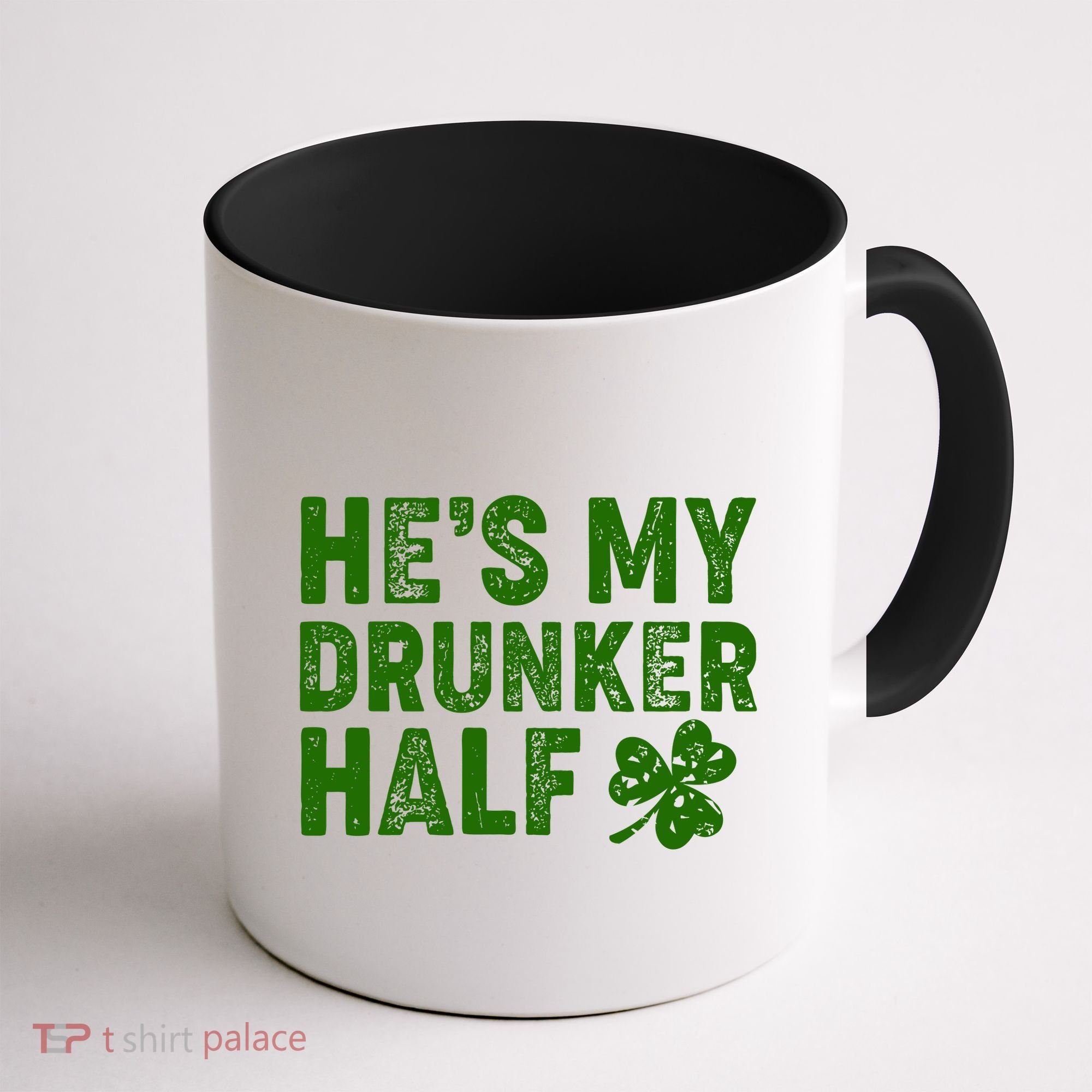 St Patrick's Day He's My Drunker Half Matching Couple's Coffee Mug