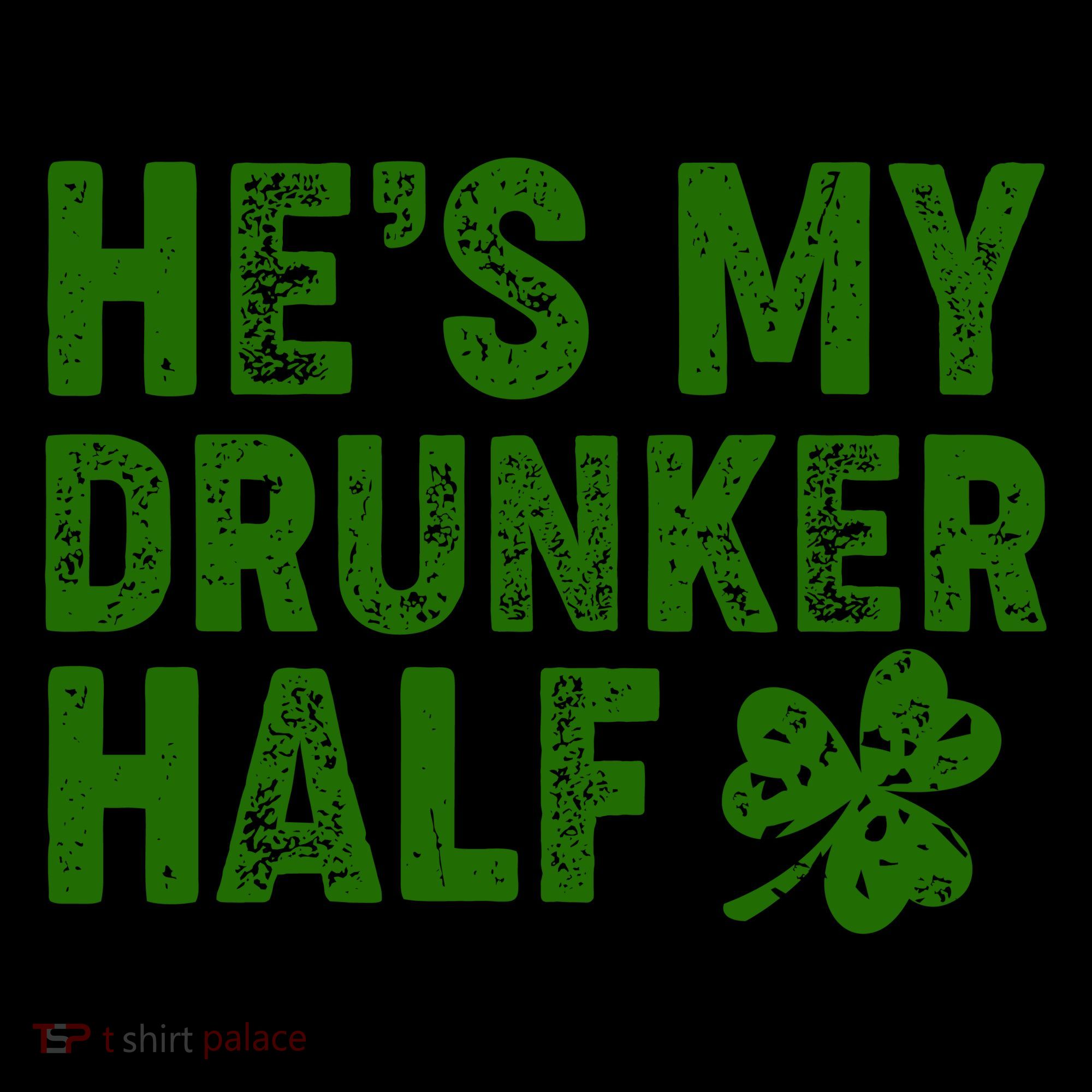 St Patrick's Day He's My Drunker Half Matching Couple's Coffee Mug