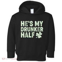 St Patrick's Day He's My Drunker Half Matching Couple's Toddler Hoodie thumb 0