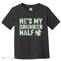 St Patrick's Day He's My Drunker Half Matching Couple's Toddler T-Shirt thumb 0