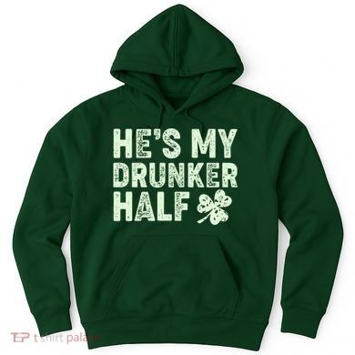 St Patrick's Day He's My Drunker Half Matching Couple's Hoodie