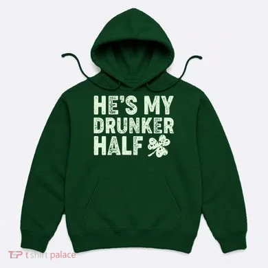 St Patrick's Day He's My Drunker Half Matching Couple's Hoodie