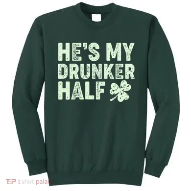 St Patrick's Day He's My Drunker Half Matching Couple's Sweatshirt