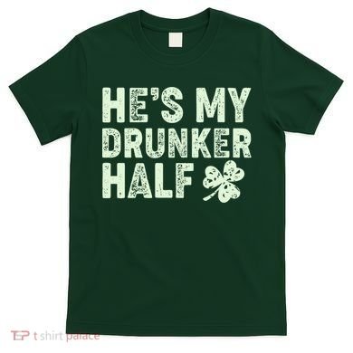St Patrick's Day He's My Drunker Half Matching Couple's T-Shirt