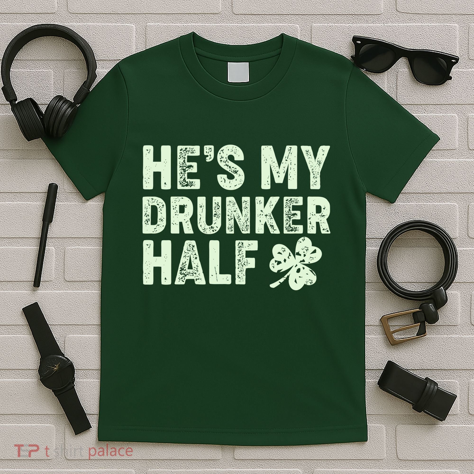 St Patrick's Day He's My Drunker Half Matching Couple's T-Shirt