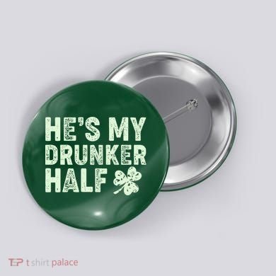 St Patrick's Day He's My Drunker Half Matching Couple's Button