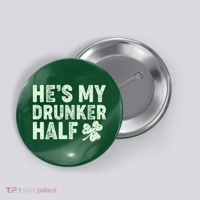 St Patrick's Day He's My Drunker Half Matching Couple's Button