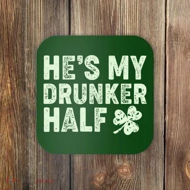 St Patrick's Day He's My Drunker Half Matching Couple's Coaster