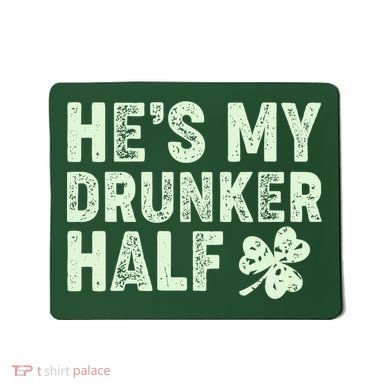 St Patrick's Day He's My Drunker Half Matching Couple's Mousepad