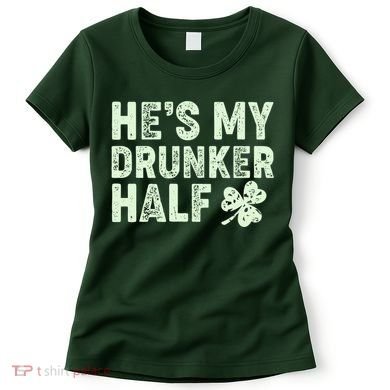 St Patrick's Day He's My Drunker Half Matching Couple's Women's T-Shirt