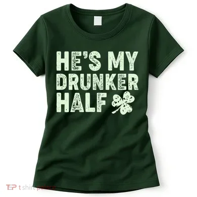 St Patrick's Day He's My Drunker Half Matching Couple's Women's T-Shirt