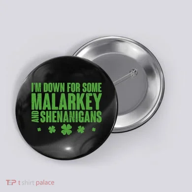 St Patrick's Day I'm Down For Some Malarkey And Shenanigans Button