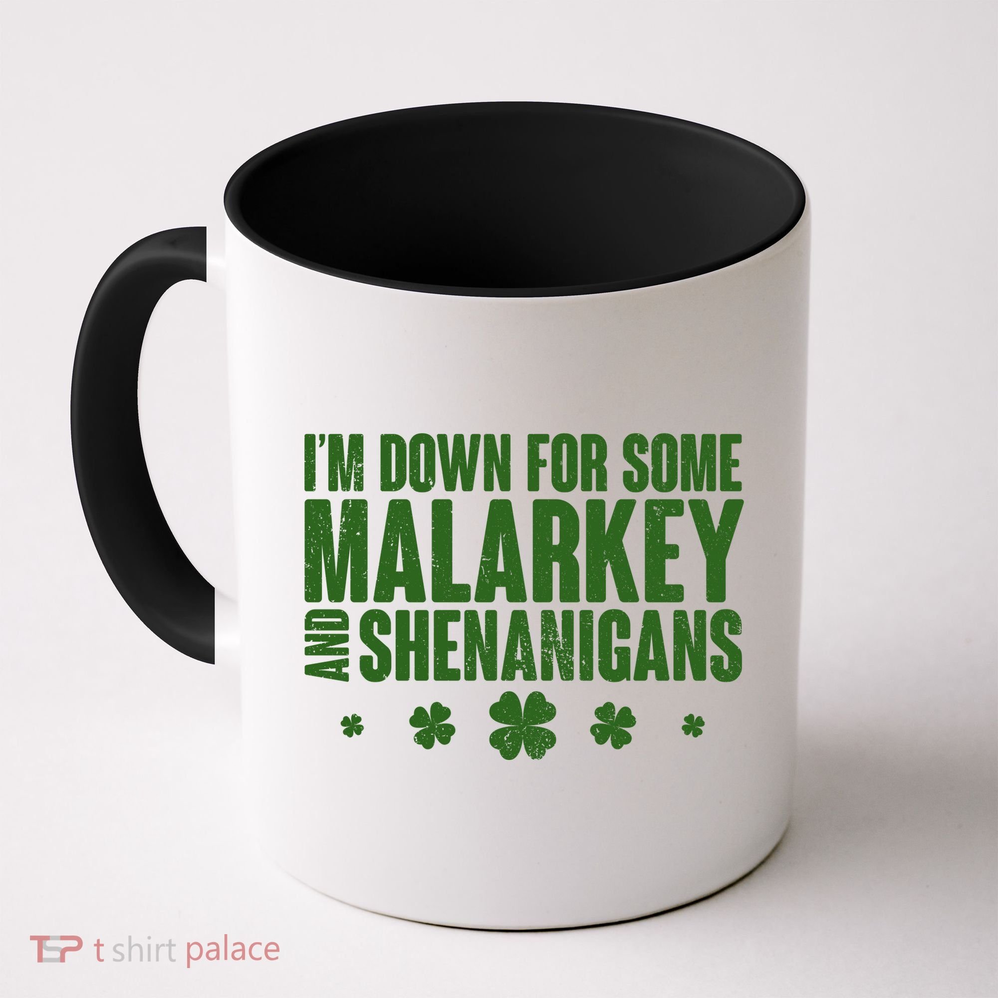 St Patrick's Day I'm Down For Some Malarkey And Shenanigans Coffee Mug