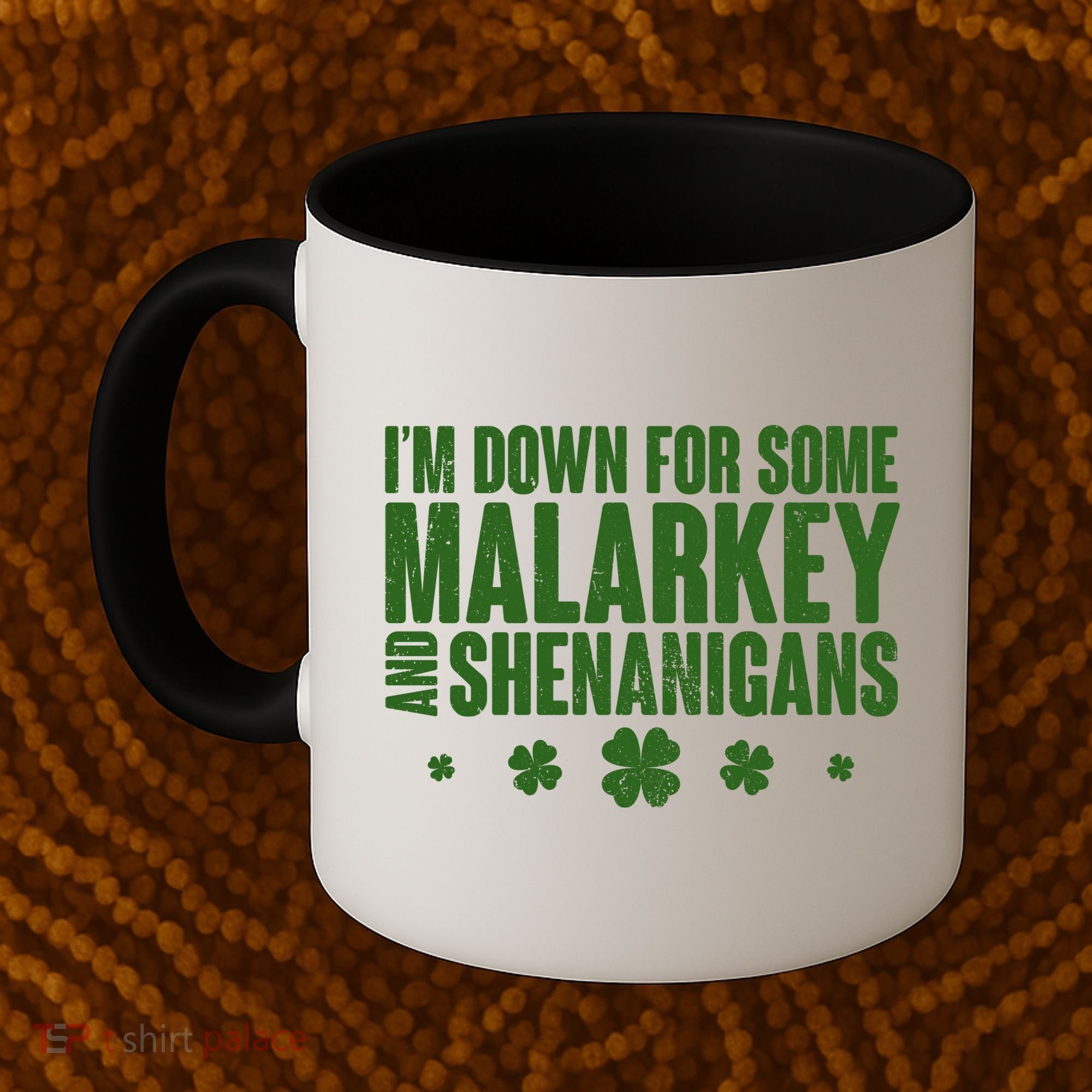 St Patrick's Day I'm Down For Some Malarkey And Shenanigans Coffee Mug