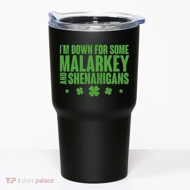 St Patrick's Day I'm Down For Some Malarkey And Shenanigans Tumbler