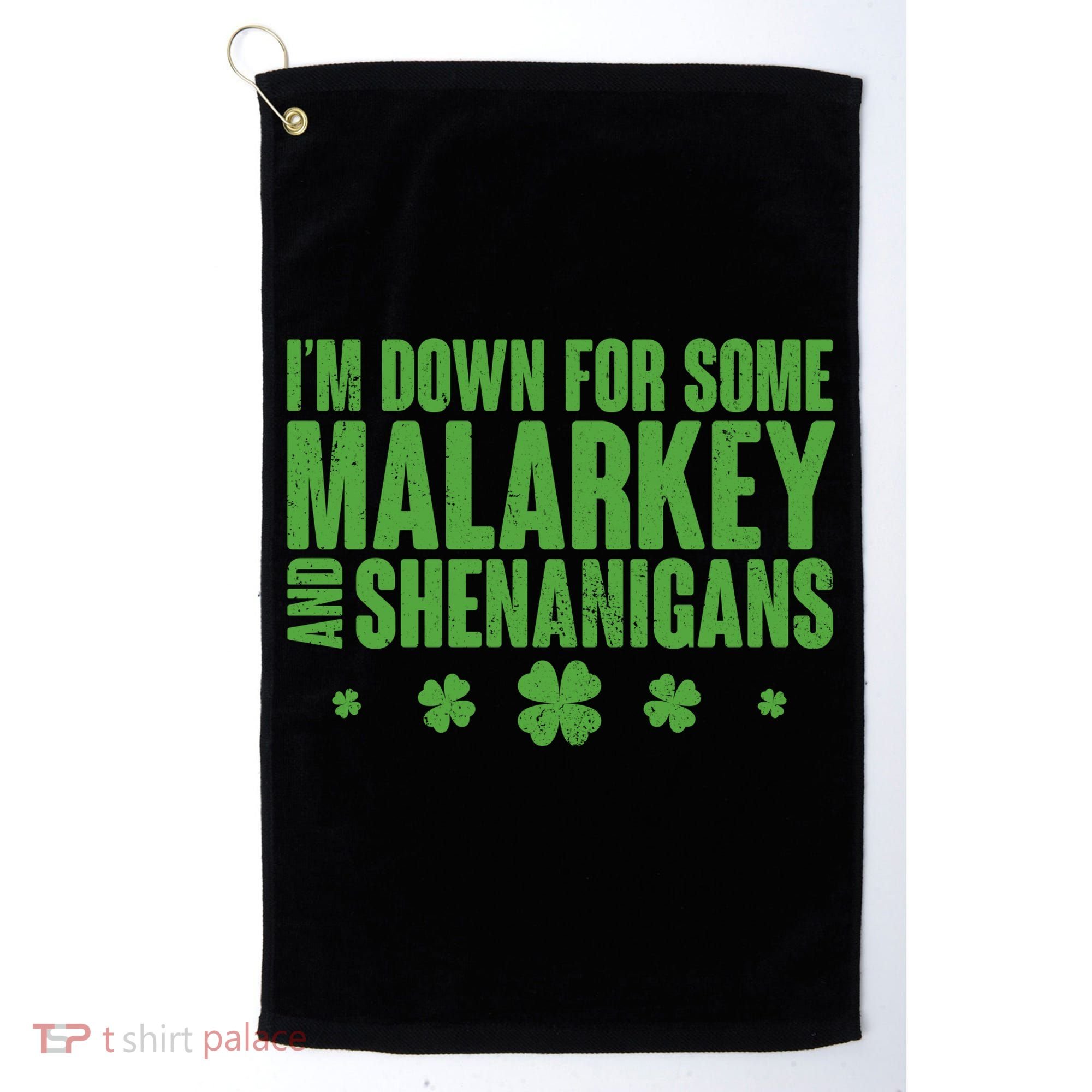St Patrick's Day I'm Down For Some Malarkey And Shenanigans Golf Towel
