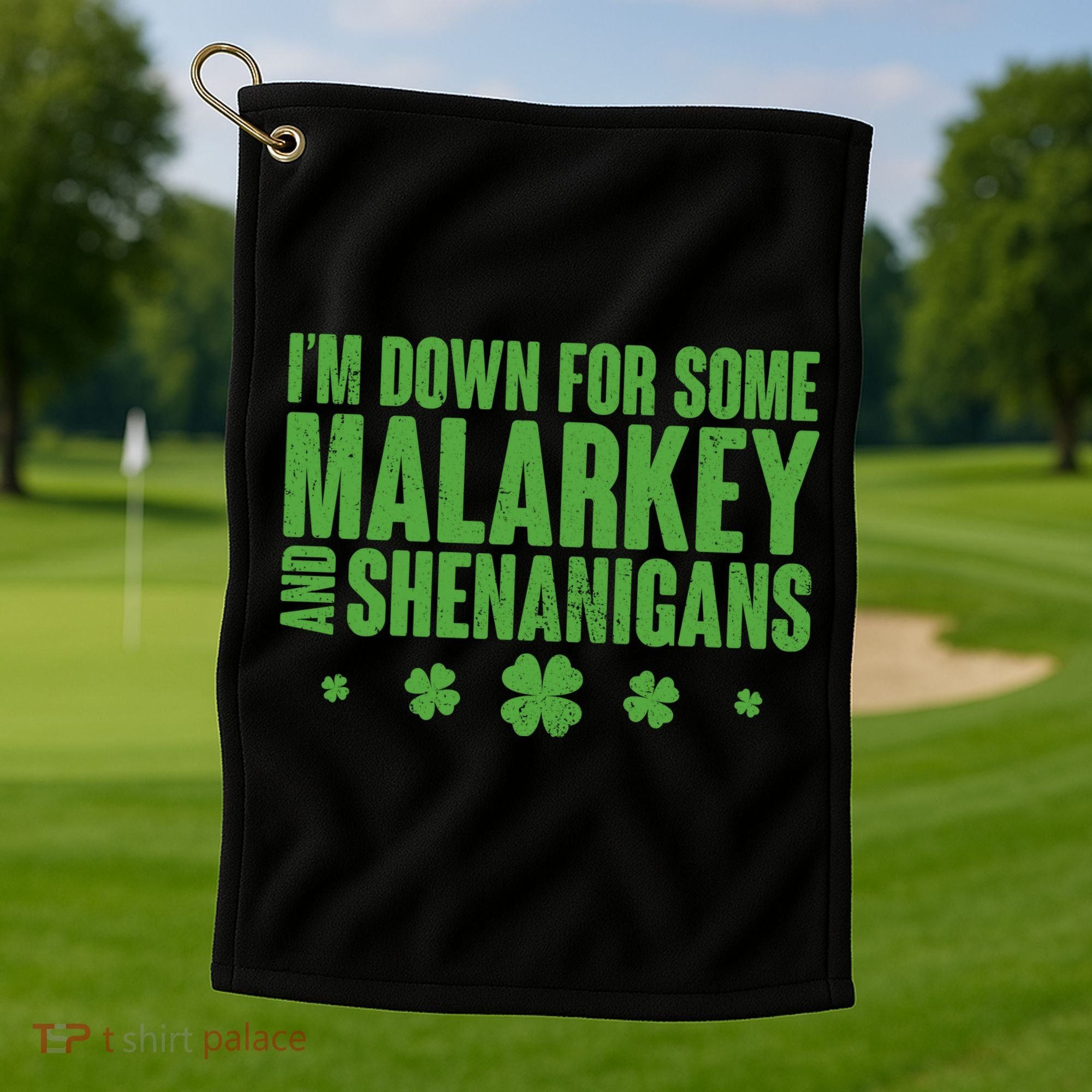 St Patrick's Day I'm Down For Some Malarkey And Shenanigans Golf Towel