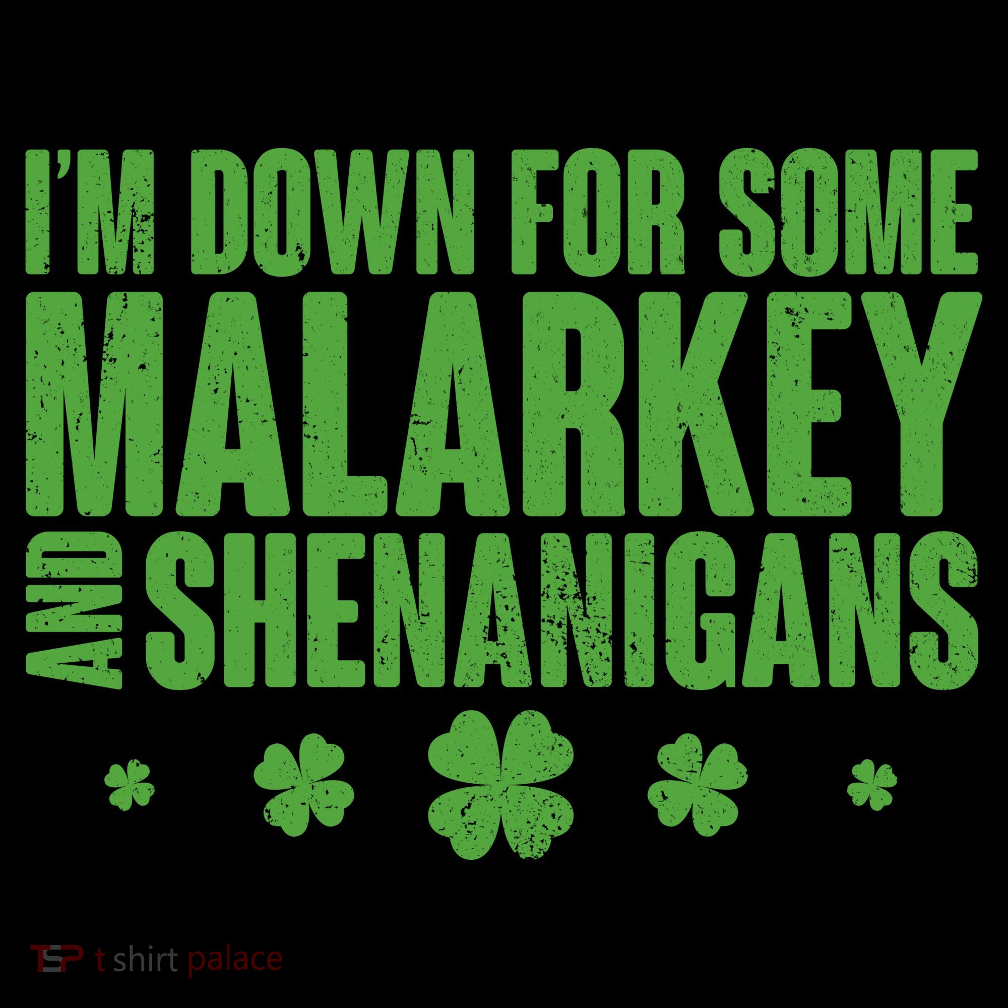 St Patrick's Day I'm Down For Some Malarkey And Shenanigans Women's T-Shirt