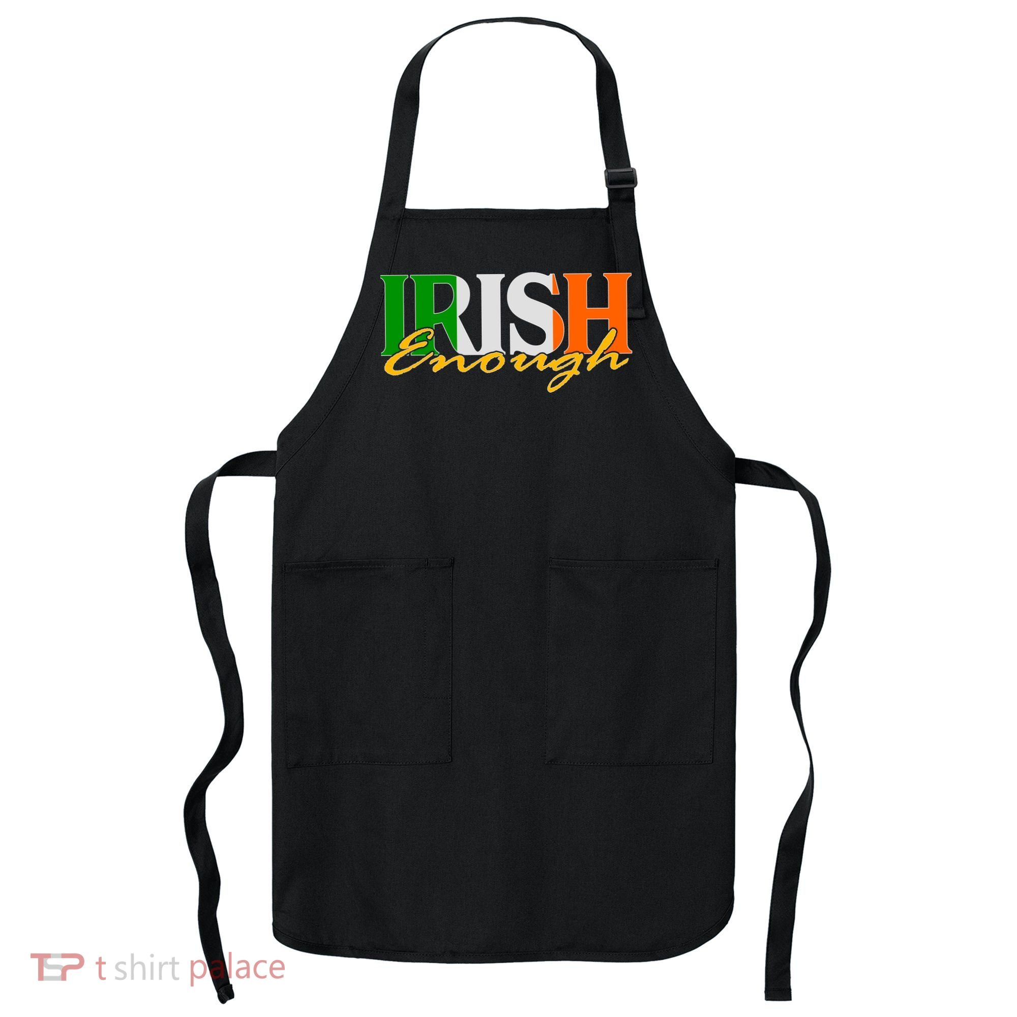 St Patricks Day Irish Enough Apron
