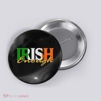St Patricks Day Irish Enough Button thumb 0