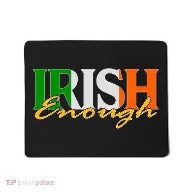 St Patricks Day Irish Enough Mousepad