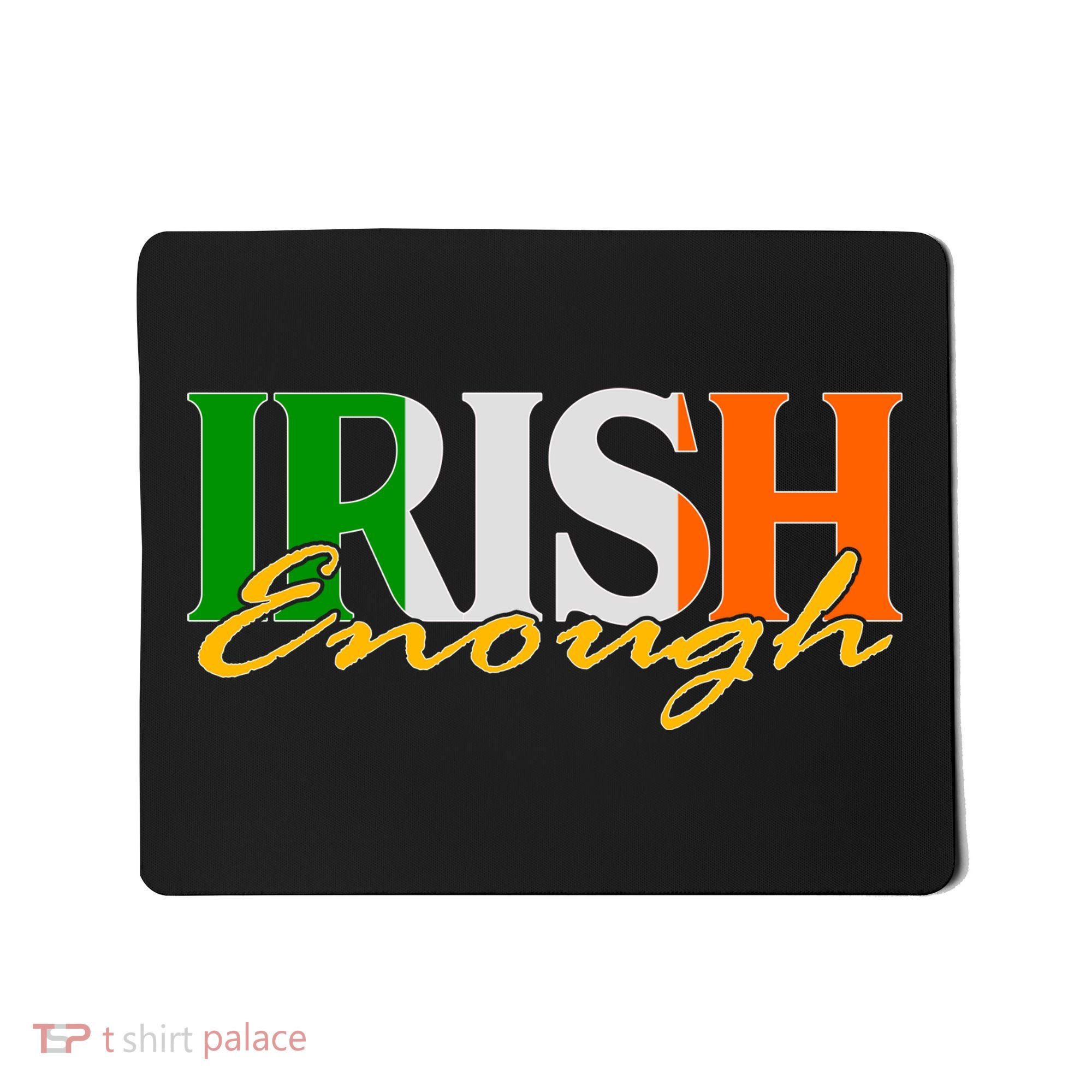 St Patricks Day Irish Enough Mousepad