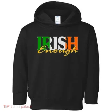 St Patricks Day Irish Enough Toddler Hoodie
