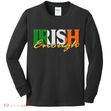 St Patricks Day Irish Enough Kids Long Sleeve Shirt