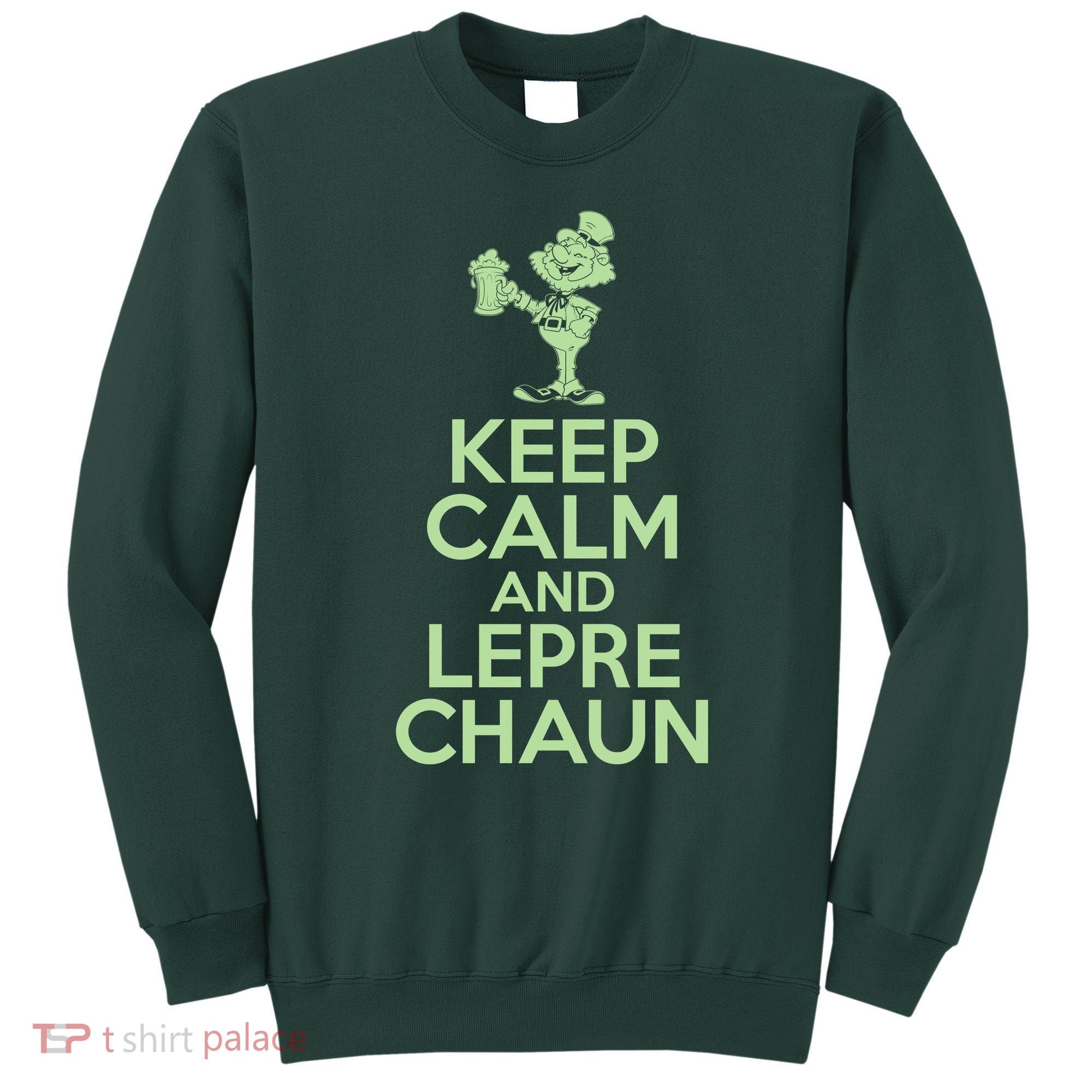 St Patrick's Day Keep Calm And Lepre Chaun  Sweatshirt