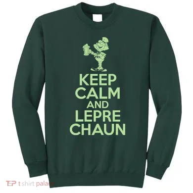 St Patrick's Day Keep Calm And Lepre Chaun  Sweatshirt