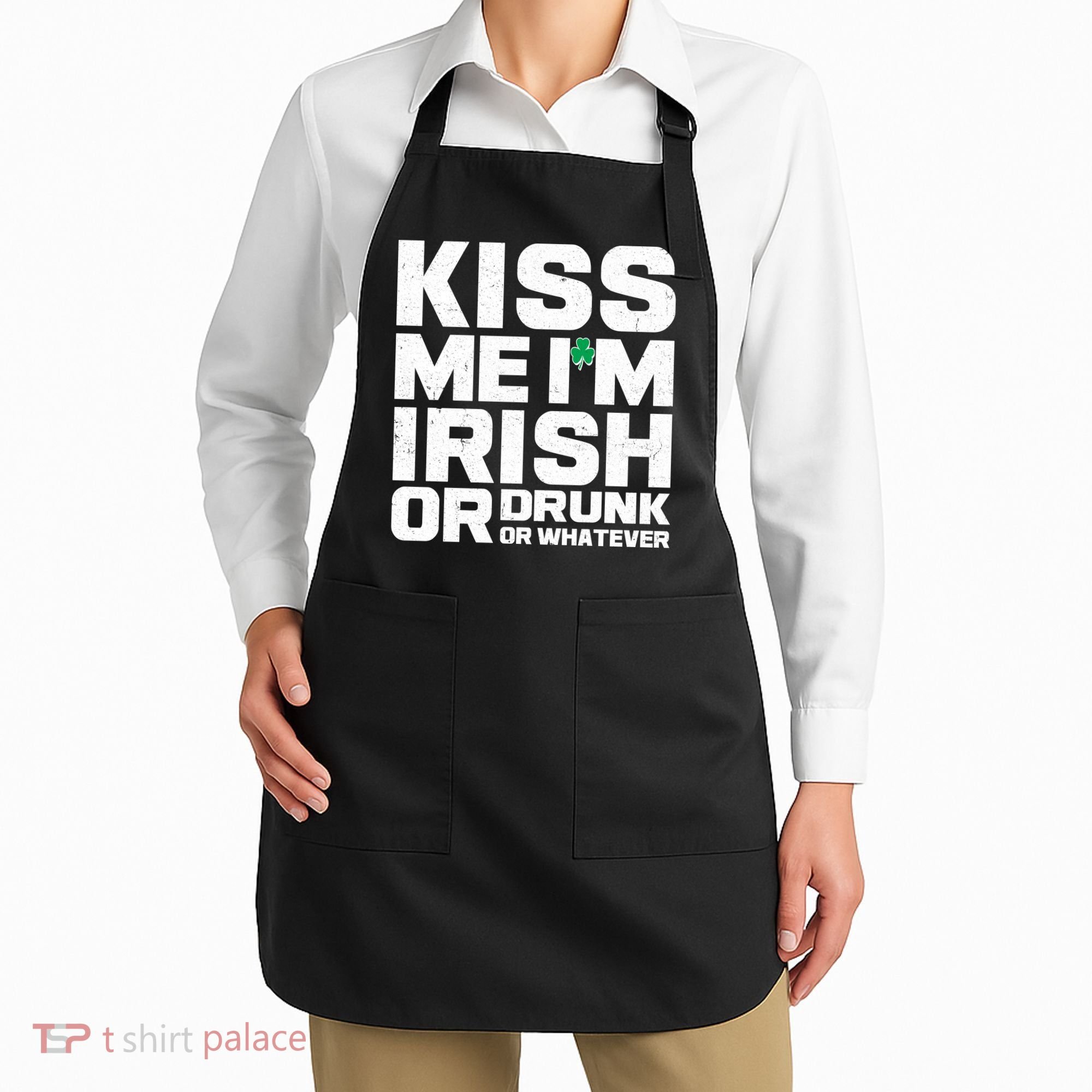 St Patrick's Day Kiss Me I'm Irish Or Drunk Or Whatever Apron