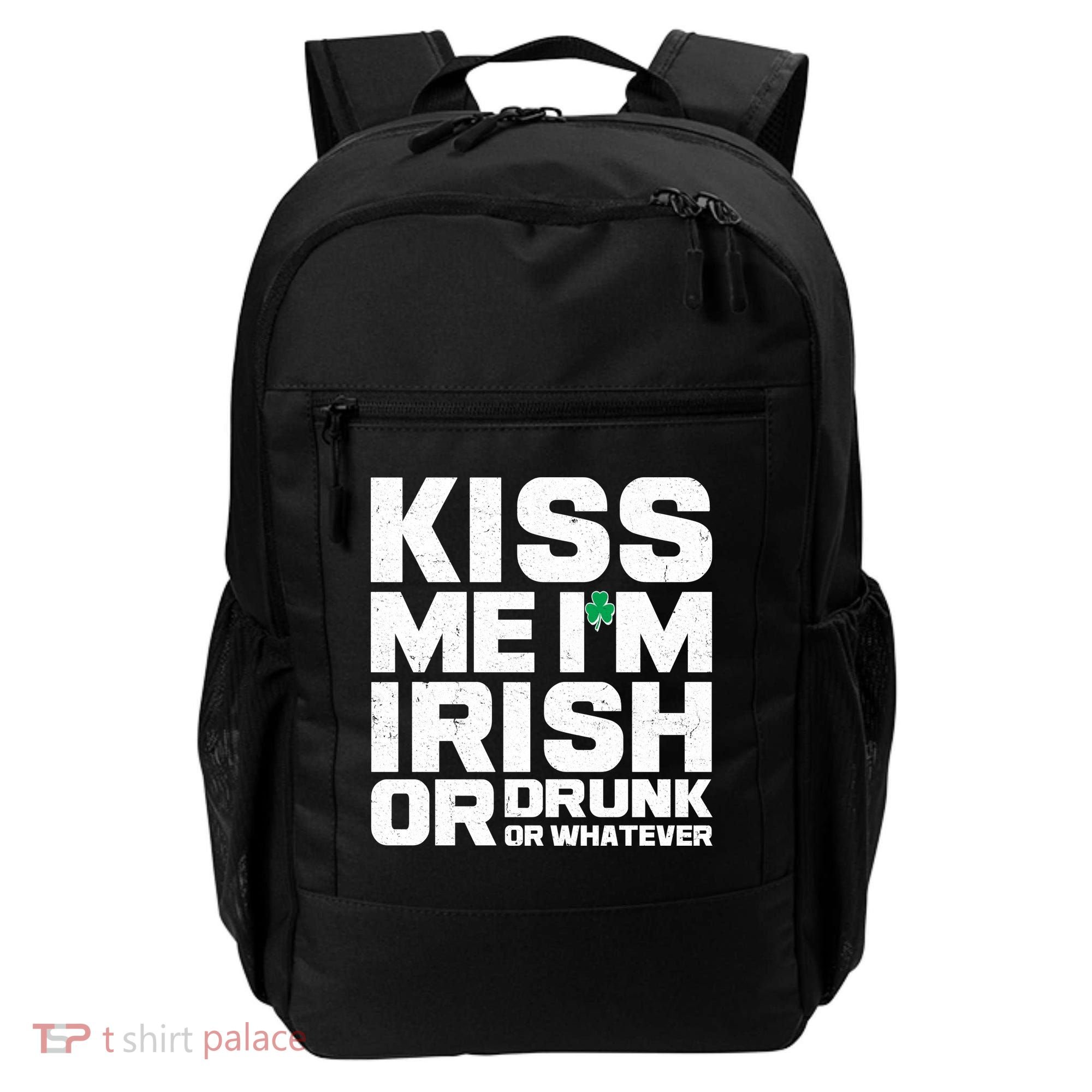 St Patrick's Day Kiss Me I'm Irish Or Drunk Or Whatever Backpack