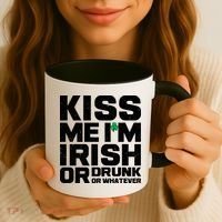 St Patrick's Day Kiss Me I'm Irish Or Drunk Or Whatever Coffee Mug thumb 3