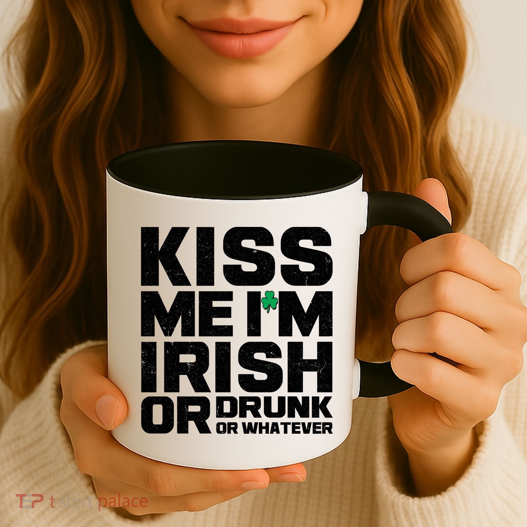 St Patrick's Day Kiss Me I'm Irish Or Drunk Or Whatever Coffee Mug