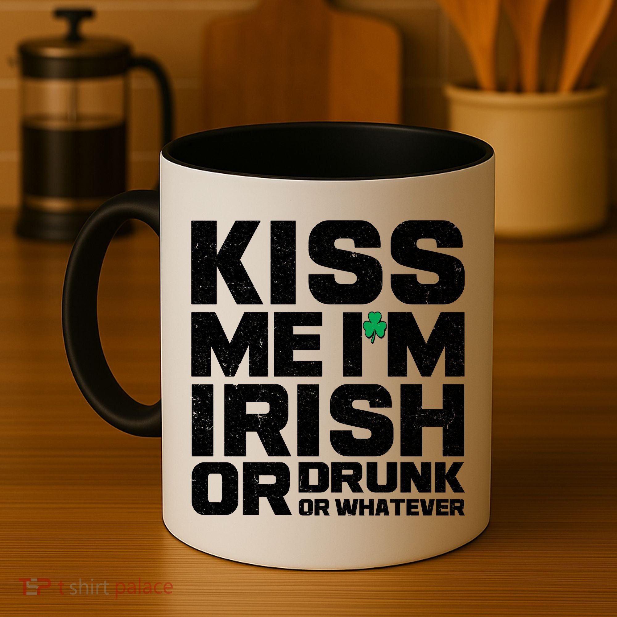 St Patrick's Day Kiss Me I'm Irish Or Drunk Or Whatever Coffee Mug