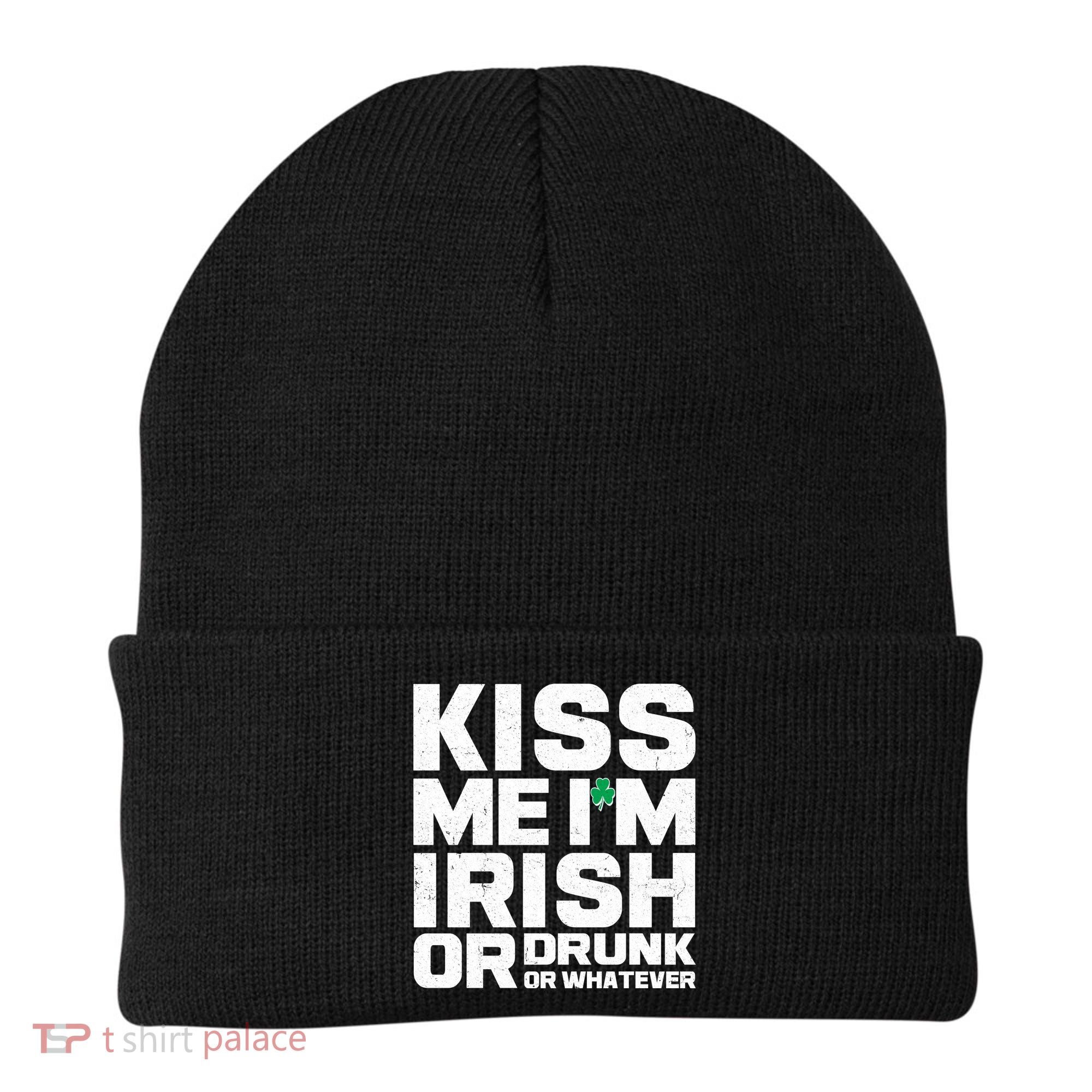 St Patrick's Day Kiss Me I'm Irish Or Drunk Or Whatever Beanie