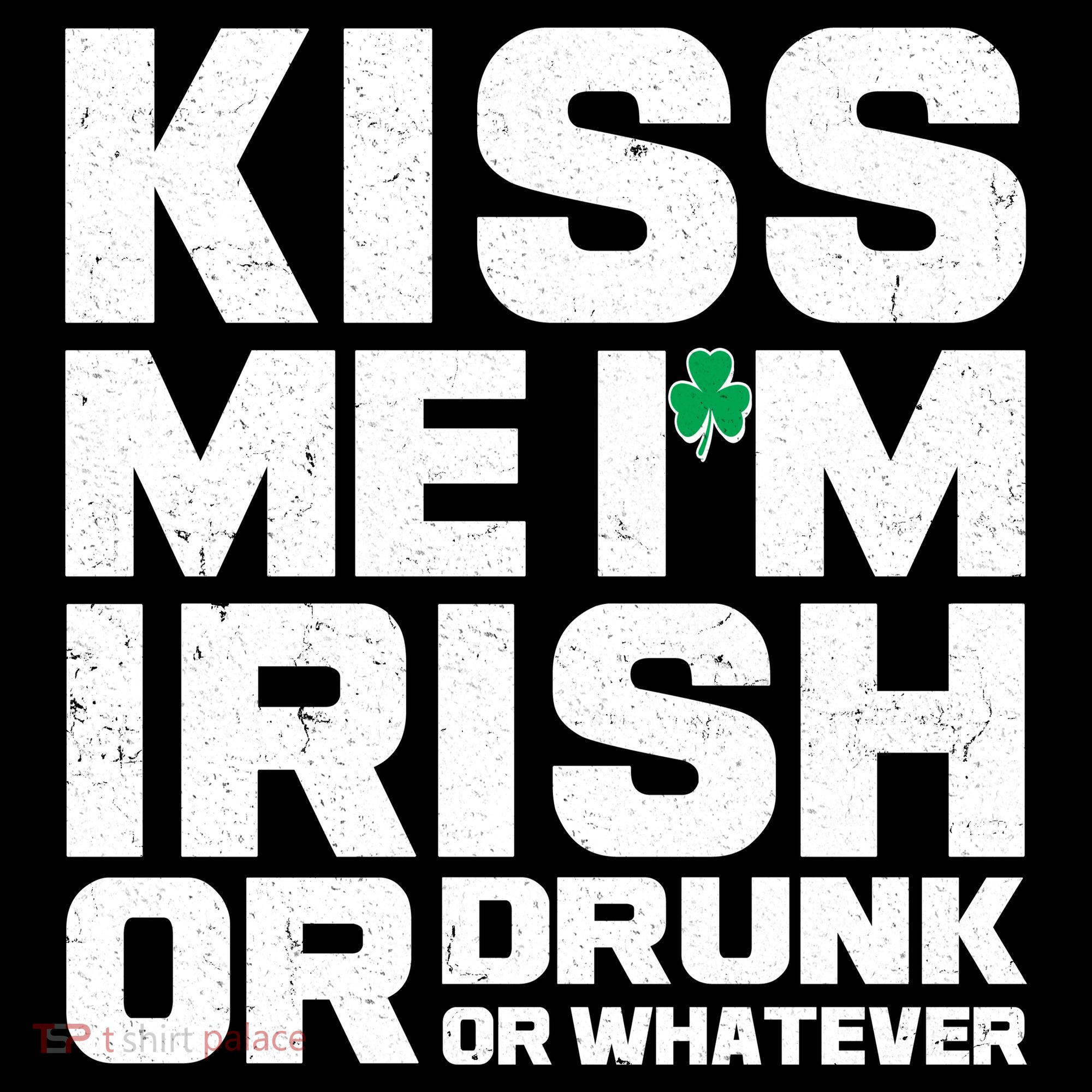 St Patrick's Day Kiss Me I'm Irish Or Drunk Or Whatever Women's Hoodie