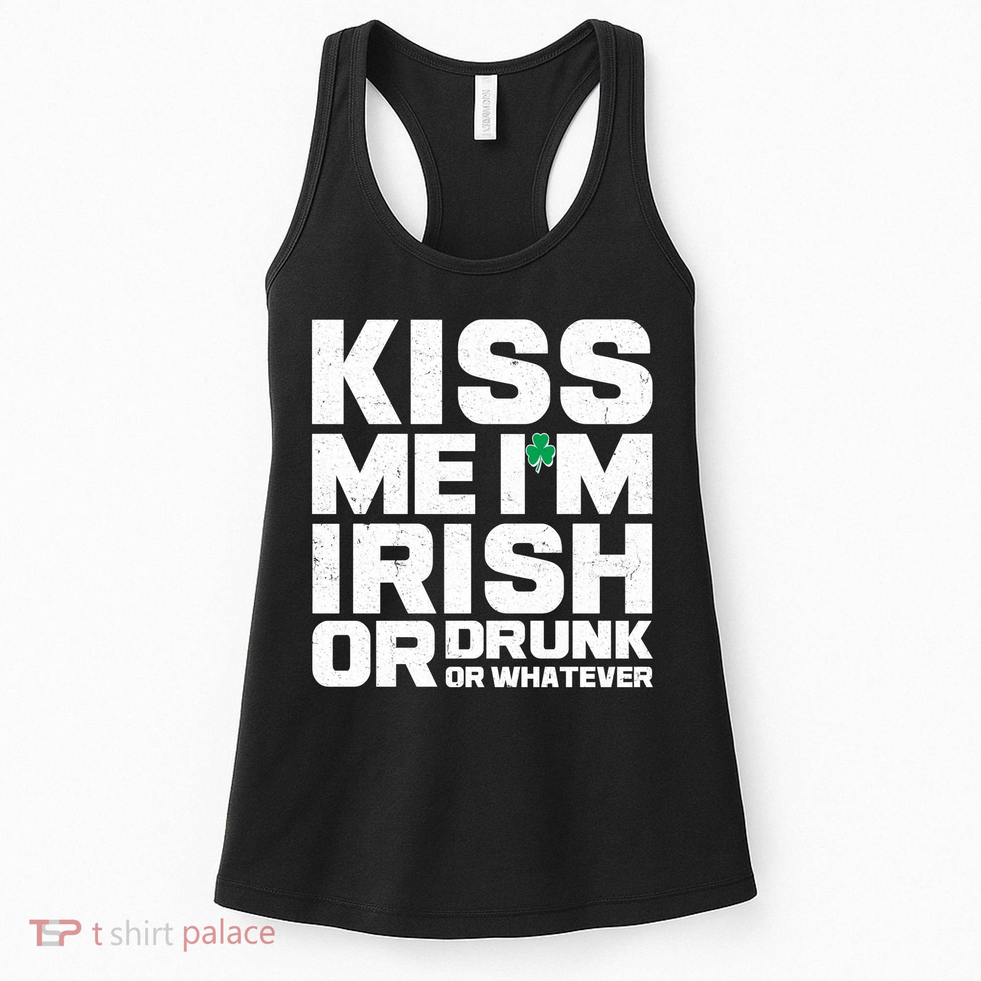 St Patrick's Day Kiss Me I'm Irish Or Drunk Or Whatever Women's Tank Top