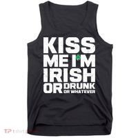 St Patrick's Day Kiss Me I'm Irish Or Drunk Or Whatever Tank Top thumb 0
