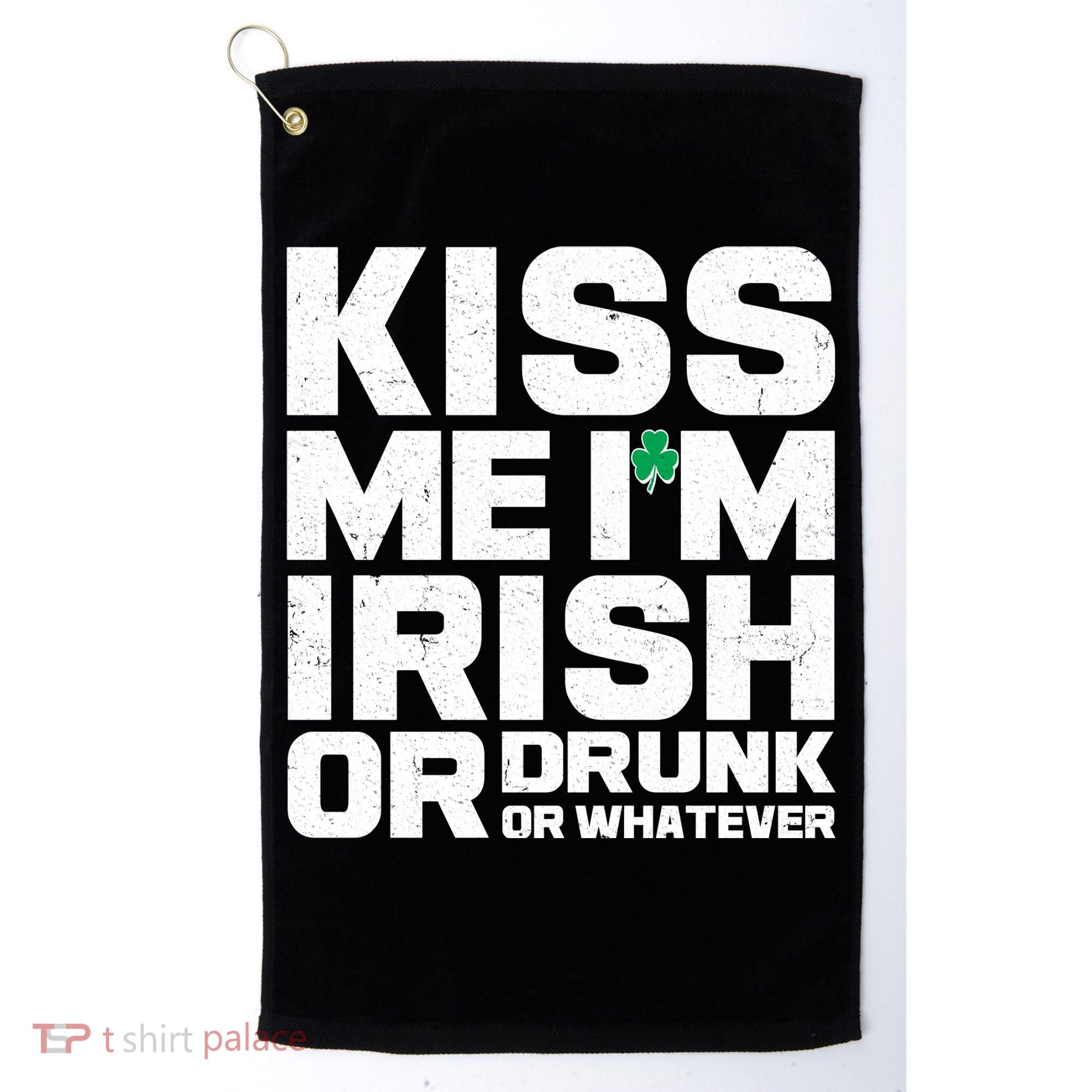 St Patrick's Day Kiss Me I'm Irish Or Drunk Or Whatever Golf Towel