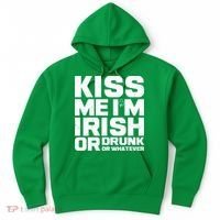 St Patrick's Day Kiss Me I'm Irish Or Drunk Or Whatever Hoodie thumb 0