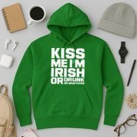 St Patrick's Day Kiss Me I'm Irish Or Drunk Or Whatever Hoodie thumb 3