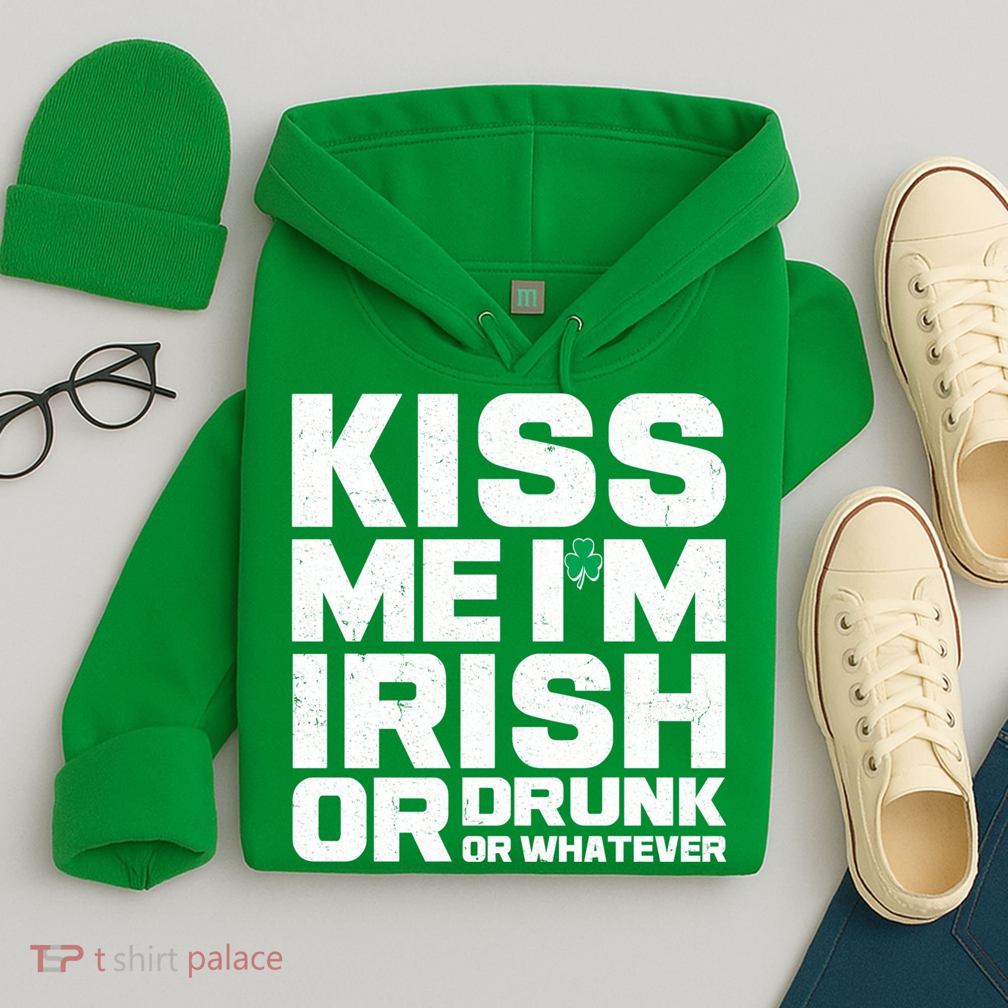 St Patrick's Day Kiss Me I'm Irish Or Drunk Or Whatever Hoodie